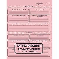 Eating Disorder Recovery Journal: The Perfect Food Log Journal To Help Stop Bulimia, Binge Eating, And Anorexia And Track Your Triggers And Thoughts Around Meals.