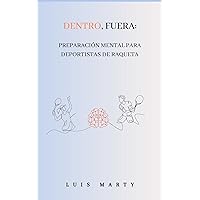 Dentro, fuera.: Preparación mental para deportistas de raqueta (Spanish Edition) Dentro, fuera.: Preparación mental para deportistas de raqueta (Spanish Edition) Kindle Paperback
