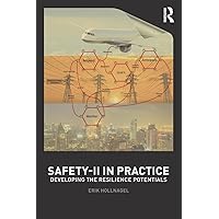 Safety-II in Practice: Developing the Resilience Potentials Safety-II in Practice: Developing the Resilience Potentials Paperback Kindle Hardcover