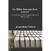 La Bible livre par livre (traduite): Un manuel pour l’étude des grandes lignes de la Bible par livres (Études Bibliques Classiques) (French Edition) La Bible livre par livre (traduite): Un manuel pour l’étude des grandes lignes de la Bible par livres (Études Bibliques Classiques) (French Edition) Paperback Kindle Hardcover