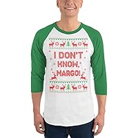 I Don't Know,Margo! 3/4 Sleeve Raglan Christmas T Shirt- Funny Holiday Tee- Unisex- Adult Sizes