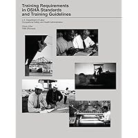 Training Requirements in OSHA Standards and Training Guidelines Training Requirements in OSHA Standards and Training Guidelines Paperback