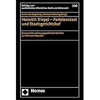 Heinrich Triepel – Parteienstaat und Staatsgerichtshof: Gesammelte verfassungspolitische Schriften zur Weimarer Republik (Beiträge zum ausländischen öffentlichen ... Recht und Völkerrecht 300) (German Edition) Heinrich Triepel – Parteienstaat und Staatsgerichtshof: Gesammelte verfassungspolitische Schriften zur Weimarer Republik (Beiträge zum ausländischen öffentlichen ... Recht und Völkerrecht 300) (German Edition) Kindle Hardcover