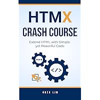 HTMX Crash Course: Extend HTML with Simple yet Powerful Code HTMX Crash Course: Extend HTML with Simple yet Powerful Code Kindle Paperback