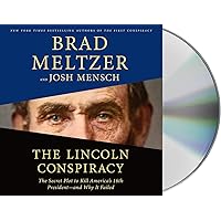The Lincoln Conspiracy: The Secret Plot to Kill America's 16th President--and Why It Failed The Lincoln Conspiracy: The Secret Plot to Kill America's 16th President--and Why It Failed Audible Audiobook Paperback Kindle Library Binding Audio CD