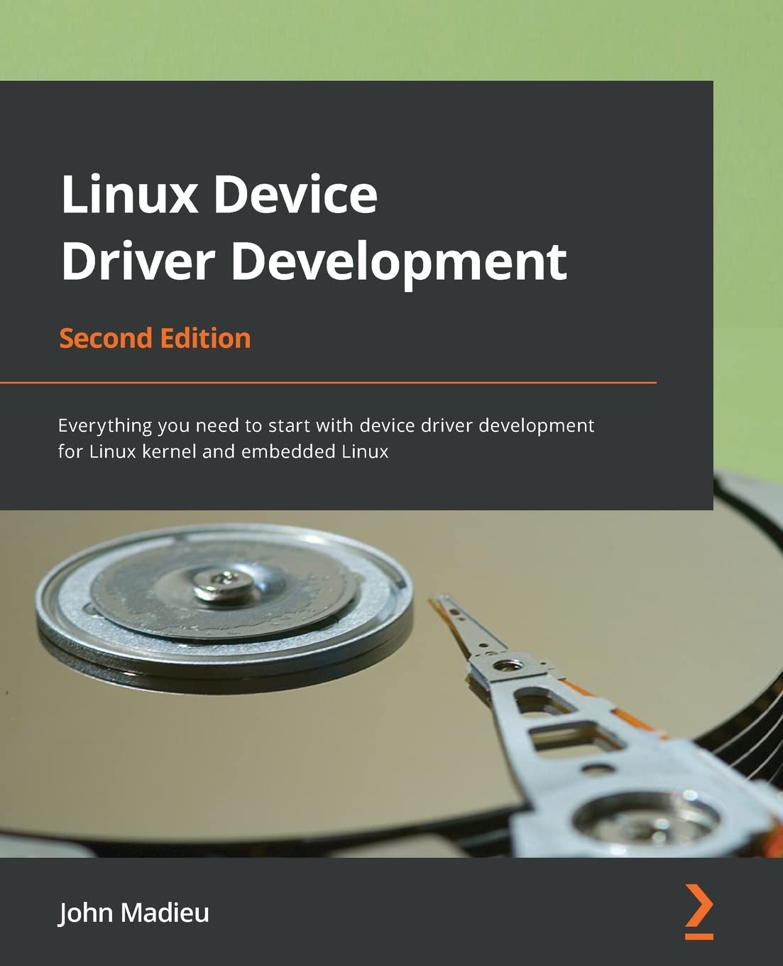 Linux Device Driver Development: Everything you need to start with device driver development for Linux kernel and embedded Linux, 2nd Edition