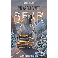 The Great White Bear (The World's Deadliest School Trips)
