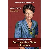 Dressing Your Truth, Discover Your Type of Beauty Dressing Your Truth, Discover Your Type of Beauty Perfect Paperback