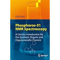 Phosphorus-31 NMR Spectroscopy: A Concise Introduction for the Synthetic Organic and Organometallic Chemist Phosphorus-31 NMR Spectroscopy: A Concise Introduction for the Synthetic Organic and Organometallic Chemist Paperback