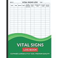Vital Signs Log Book: Daily personal Health Monitoring Record Log for Blood Pressure, Blood Sugar, Oxygen Level, Heart Pulse Rate,Temperature & Weight | 110 Pages (8.5