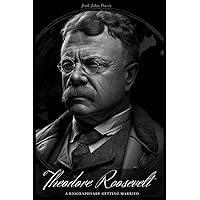 Theodore Roosevelt: A Biography Theodore Roosevelt: A Biography Paperback Kindle