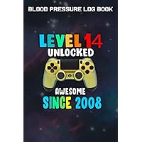 Blood Pressure Log Book :Level 14 Unlocked Awesome 2008 Video Game 14th Birthday Gift: Gifts for Girls:Simple Daily Blood Pressure Log for Record and ... - 110 Pages (6
