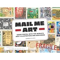 Mail Me Art: Going Postal with the World's Best Illustrators and Designers Mail Me Art: Going Postal with the World's Best Illustrators and Designers Paperback Kindle