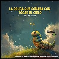 La oruga que soñaba con tocar el cielo (Spanish Edition) La oruga que soñaba con tocar el cielo (Spanish Edition) Kindle Paperback