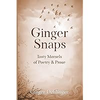 Ginger Snaps: Tasty Morsels of Poetry & Prose Ginger Snaps: Tasty Morsels of Poetry & Prose Paperback