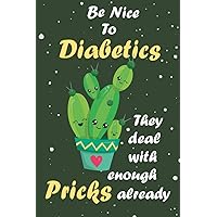 Diabetes log book: Be nice to diabetics, They deal with enough pricks already: Funny self test diabetes log book for 2 years | weekly track your blood ... book | Gift log book for diabetic people