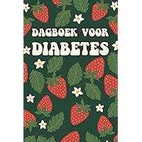 Dagboek voor Diabetes: Voor Type I en II diabetici om elke dag te gebruiken voor het bijhouden van maaltijden, bloedglucosewaarden, medicatie, ... symptomen, stress en meer (Dutch Edition)