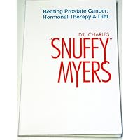 Beating Prostate Cancer (Hormonal Therapy & Diet, 1) (Hormonal Therapy & Diet, 1) by Dr. Charles Snuffy Myers (2007-05-03) Beating Prostate Cancer (Hormonal Therapy & Diet, 1) (Hormonal Therapy & Diet, 1) by Dr. Charles Snuffy Myers (2007-05-03) Paperback
