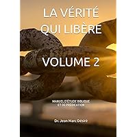 LA VÉRITÉ QUI LIBÈRE ( VOLUME 2) (French Edition) LA VÉRITÉ QUI LIBÈRE ( VOLUME 2) (French Edition) Paperback Kindle Hardcover