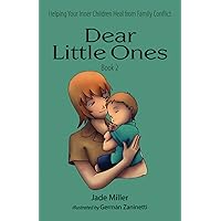 Dear Little Ones (Book 2): Helping Your Inner Children Heal from Family Conflict Dear Little Ones (Book 2): Helping Your Inner Children Heal from Family Conflict Paperback Kindle