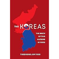 The Koreas: The Birth of Two Nations Divided The Koreas: The Birth of Two Nations Divided Hardcover Kindle Paperback