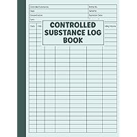 Controlled Substance Log Book: A Record Book To Register and Keep Record Of Controlled Drugs and Substances