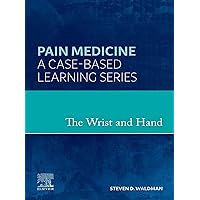 The Wrist and Hand - E-Book: A Volume in the Pain Medicine: A Case Based Learning series The Wrist and Hand - E-Book: A Volume in the Pain Medicine: A Case Based Learning series Kindle Hardcover