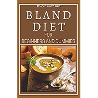 BLAND DIET FOR BEGINNERS AND DUMMIES: BEST RECIPES, MEAL PLAN FOR HEALTHY LIVING TO GET RID OF GASTRITIS ACID REFLUX AND WEIGHT LOSS BLAND DIET FOR BEGINNERS AND DUMMIES: BEST RECIPES, MEAL PLAN FOR HEALTHY LIVING TO GET RID OF GASTRITIS ACID REFLUX AND WEIGHT LOSS Paperback Kindle