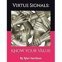 Virtue Signals: Know Your Value Virtue Signals: Know Your Value Paperback Kindle