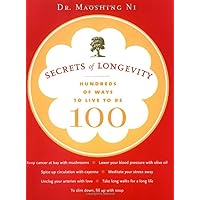 Secrets of Longevity: Hundreds of Ways to Live to Be 100 Secrets of Longevity: Hundreds of Ways to Live to Be 100 Paperback Kindle