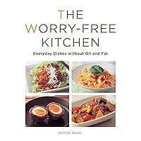 The Worry-Free Kitchen: Everyday Dishes without Oil and Fat The Worry-Free Kitchen: Everyday Dishes without Oil and Fat Paperback