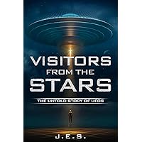 VISITORS FROM THE STARS: THE UNTOLD STORY OF UFOS