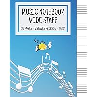 Music Notebook - Wide Staff: Music Writing Notebook For Kids | Blank Sheet Music Notebook | Wide Staff Blank Manuscript Paper | 6 Staves Per Page | ... | Staff Paper Notebook | 8