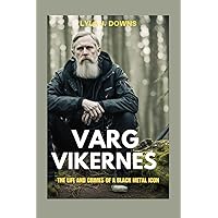 Varg Vikernes: The Life and Crimes of a Black Metal Icon Varg Vikernes: The Life and Crimes of a Black Metal Icon Kindle Paperback