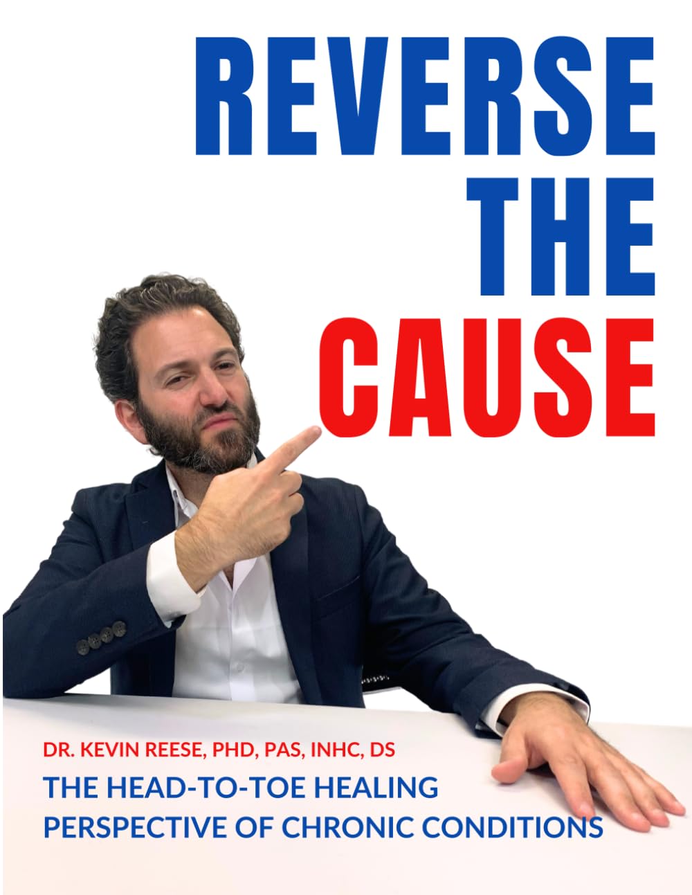 Reverse The Cause: The Head-To-Toe Healing Perspective of Chronic Conditions
