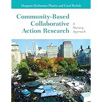 Community-Based Collaborative Action Research: A Nursing Approach Community-Based Collaborative Action Research: A Nursing Approach Paperback Kindle Mass Market Paperback