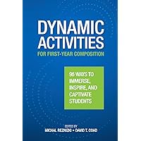 Dynamic Activities for First-Year Composition: 96 Ways to Immerse, Inspire, and Captivate Students Dynamic Activities for First-Year Composition: 96 Ways to Immerse, Inspire, and Captivate Students Paperback Kindle