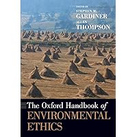 The Oxford Handbook of Environmental Ethics (Oxford Handbooks) The Oxford Handbook of Environmental Ethics (Oxford Handbooks) Paperback eTextbook Hardcover