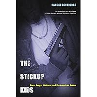 The Stickup Kids: Race, Drugs, Violence, and the American Dream The Stickup Kids: Race, Drugs, Violence, and the American Dream Paperback Kindle Hardcover