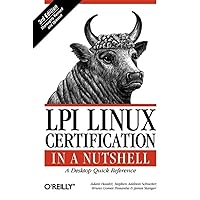 LPI Linux Certification in a Nutshell: A Desktop Quick Reference (In a Nutshell (O'Reilly)) LPI Linux Certification in a Nutshell: A Desktop Quick Reference (In a Nutshell (O'Reilly)) Paperback Kindle