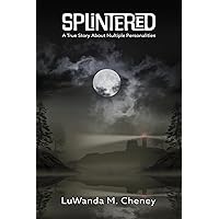 SPLINTERED: A True Story About Multiple Personalities SPLINTERED: A True Story About Multiple Personalities Kindle Paperback