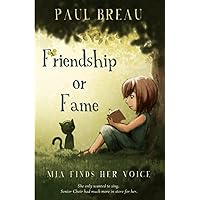 Friendship or Fame: Mia Finds Her Voice (A chapter book for girls aged 8-12 about friendship and singing in the choir) (Step-By-Step) Friendship or Fame: Mia Finds Her Voice (A chapter book for girls aged 8-12 about friendship and singing in the choir) (Step-By-Step) Paperback Kindle