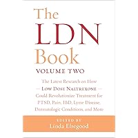 The LDN Book, Volume Two: The Latest Research on How Low Dose Naltrexone Could Revolutionize Treatment for PTSD, Pain, IBD, Lyme Disease, Dermatologic Conditions, and More The LDN Book, Volume Two: The Latest Research on How Low Dose Naltrexone Could Revolutionize Treatment for PTSD, Pain, IBD, Lyme Disease, Dermatologic Conditions, and More Paperback Kindle