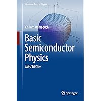 Basic Semiconductor Physics (Graduate Texts in Physics) Basic Semiconductor Physics (Graduate Texts in Physics) eTextbook Hardcover Paperback