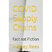 COVID Supply Chains: Fact not Fiction COVID Supply Chains: Fact not Fiction Paperback Kindle