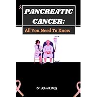 PANCREATIC CANCER:: All You Need To Know PANCREATIC CANCER:: All You Need To Know Paperback Kindle