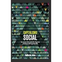 Capitalismo social : La conexión entre la riqueza y la base de la pirámide (Spanish Edition) Capitalismo social : La conexión entre la riqueza y la base de la pirámide (Spanish Edition) Kindle Paperback