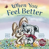 When You Feel Better: A Get Well Soon Gift When You Feel Better: A Get Well Soon Gift Paperback Kindle Audible Audiobook Hardcover