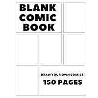 BLANK COMIC BOOK: Draw Your Own Comics: 8.5x11 Notebook and sketchbook for kids, teens and adults