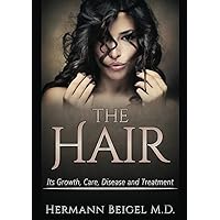 The Hair: Its Growth, Care, Disease and Treatment